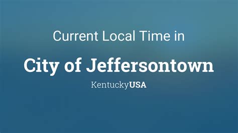 j2j3 3pm|Current Local Time in City of Jeffersontown, Kentucky, USA.